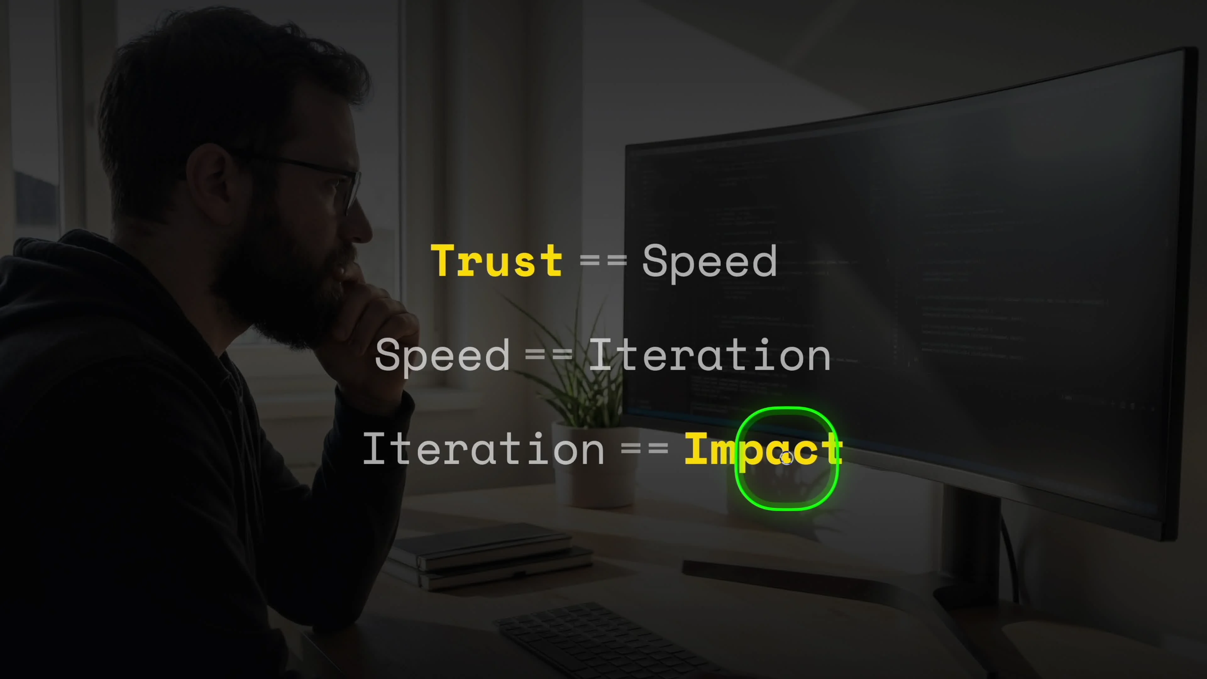 Trust equals Speed, Speed equals Iteration, Iteration equals Impact
